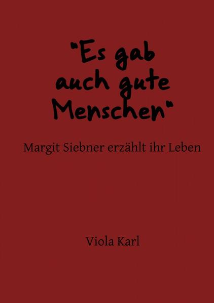 Es gab auch gute Menschen Margit Siebner erzählt ihr Leben