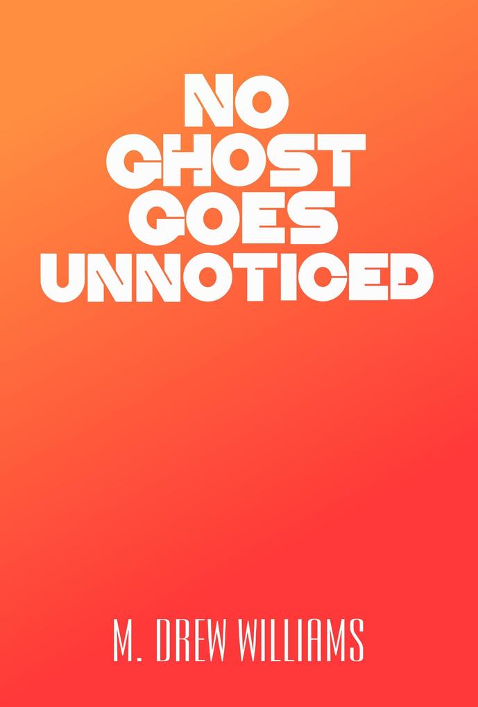 No Ghost Goes Unnoticed