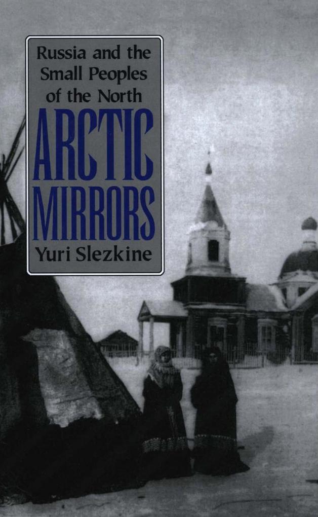 Arctic Mirrors - Yuri Slezkine