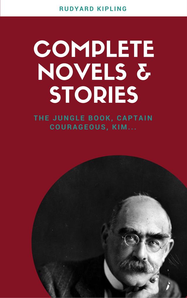 Rudyard Kipling: The Complete Novels and Stories (Lecture Club Classics)