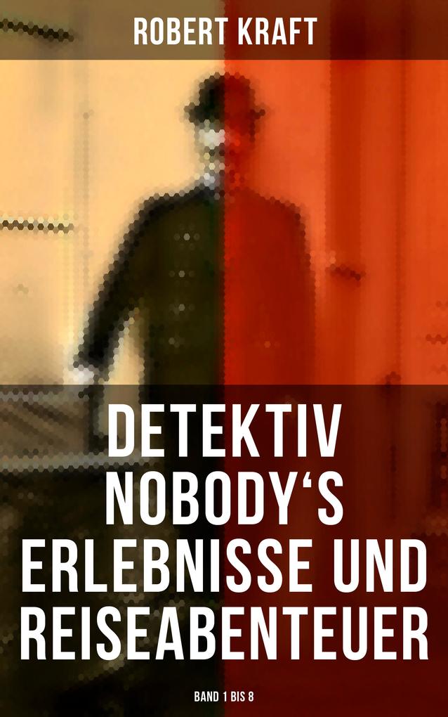 Detektiv Nobody‘s Erlebnisse und Reiseabenteuer (Band 1 bis 8)