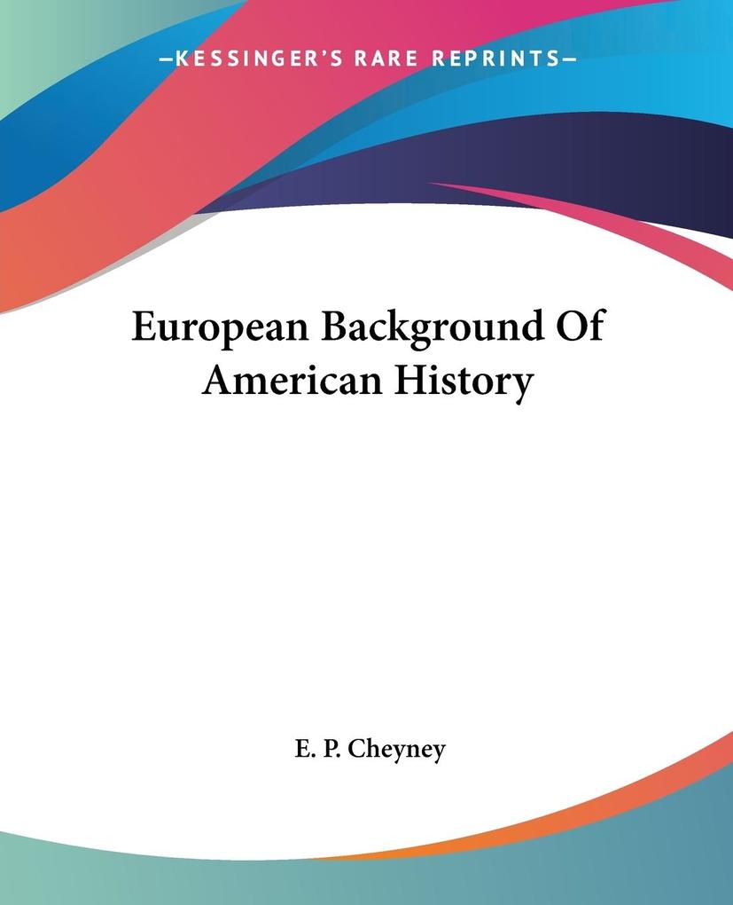 European Background Of American History - E. P. Cheyney