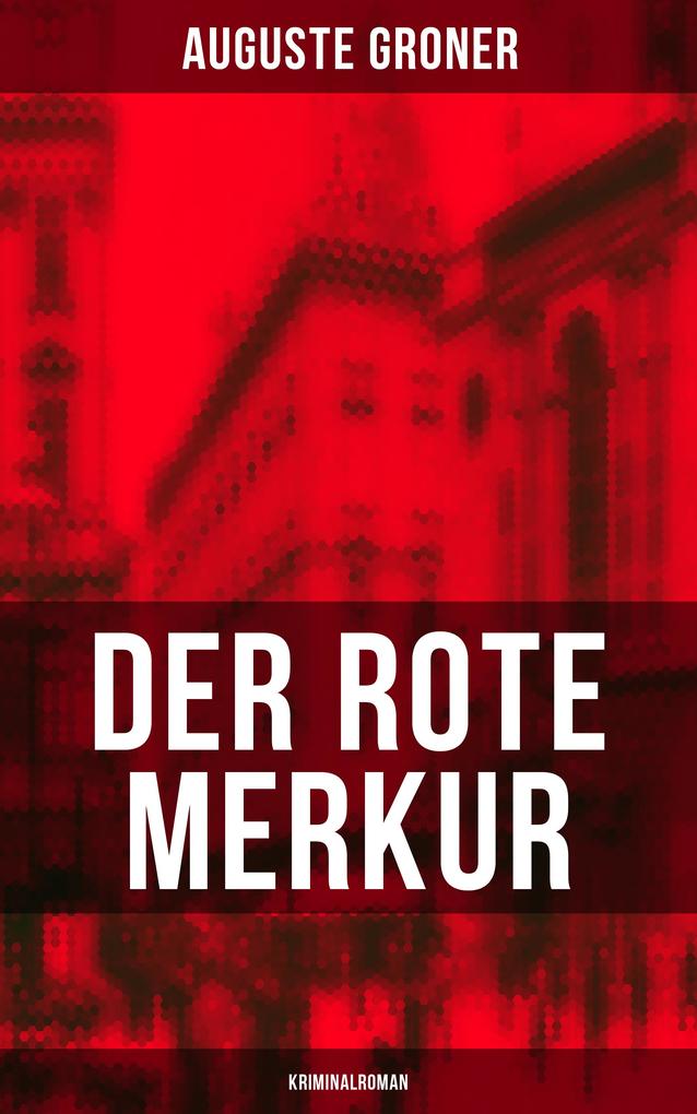 Der rote Merkur (Kriminalroman) - Auguste Groner