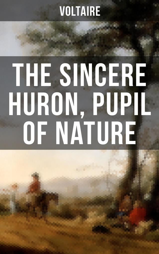 The Sincere Huron Pupil of Nature