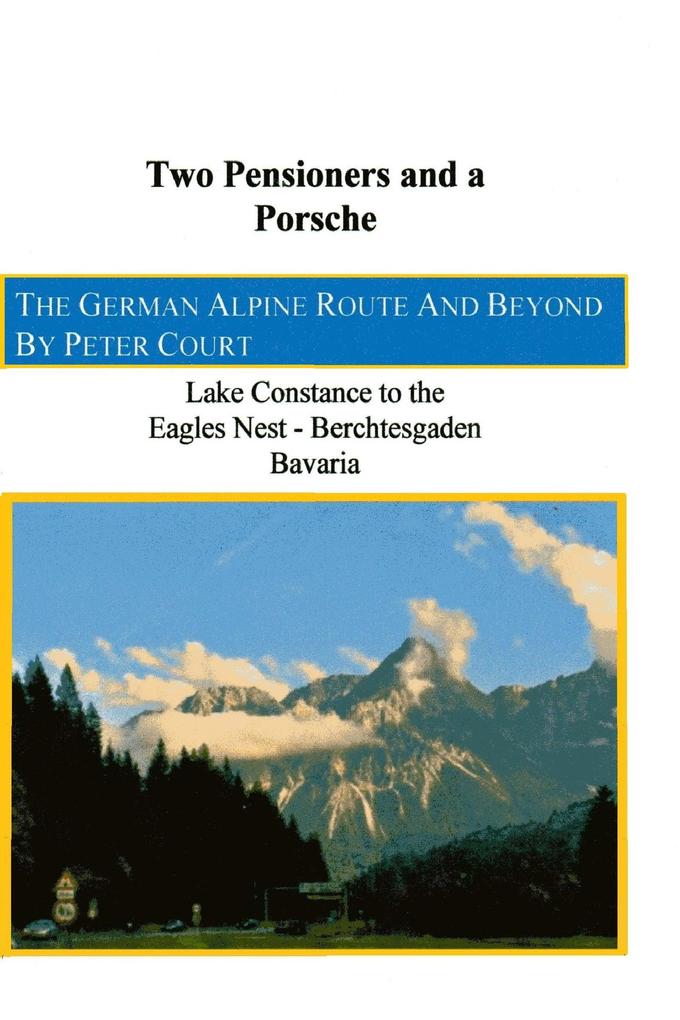 Two Pensioners and a  - The German Alpine Route and Beyond