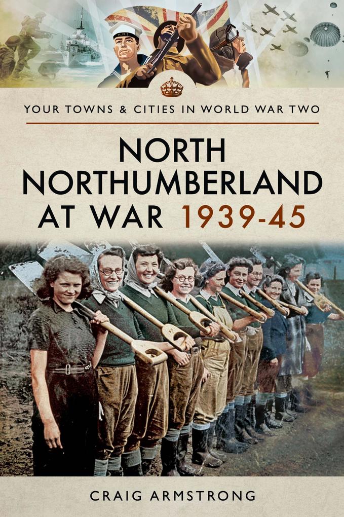 North Northumberland at War 1939-45