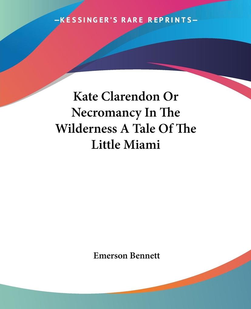 Kate Clarendon Or Necromancy In The Wilderness A Tale Of The Little Miami