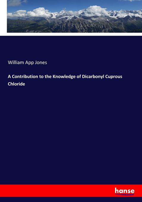 Image of A Contribution to the Knowledge of Dicarbonyl Cuprous Chloride
