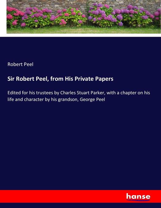 Sir Robert Peel from His Private Papers