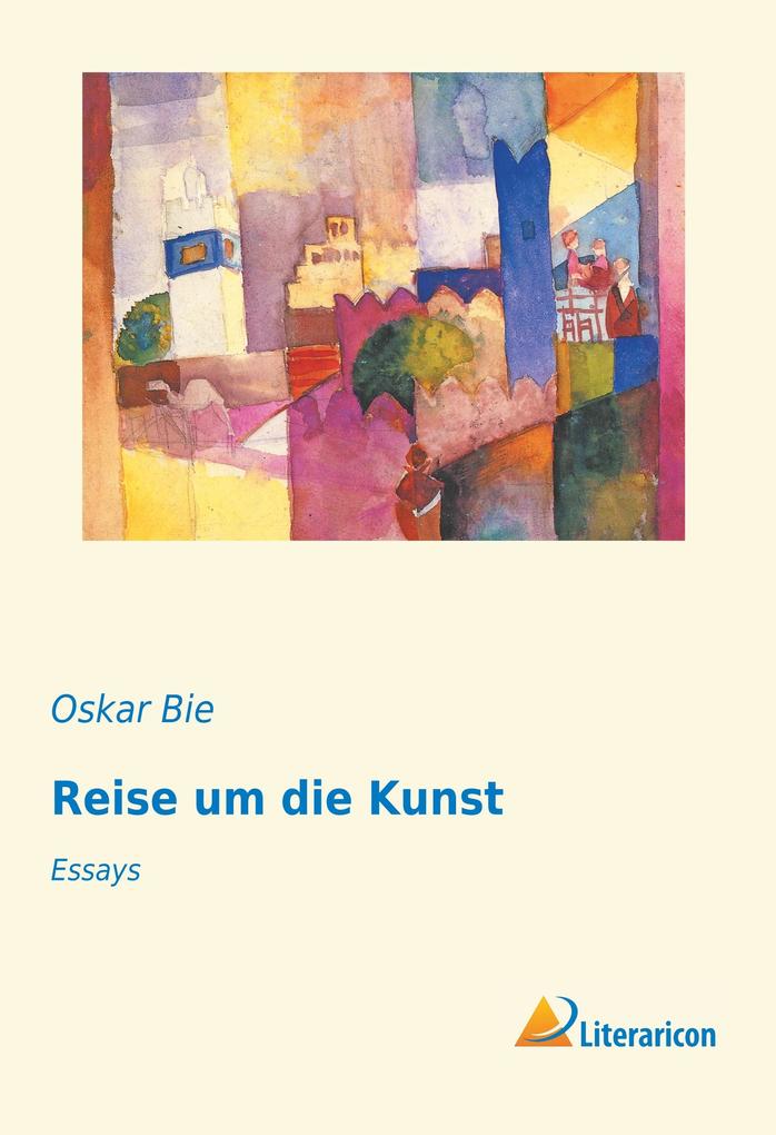 Reise um die Kunst - Oskar Bie