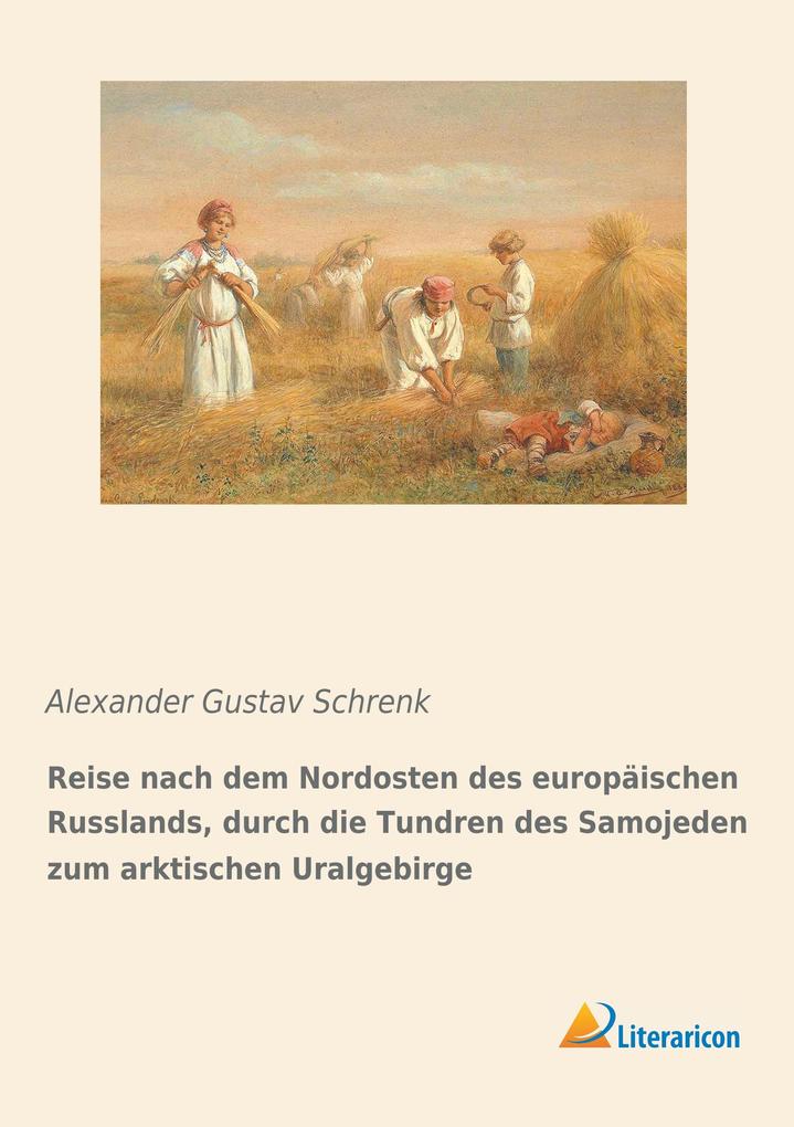 Reise nach dem Nordosten des europäischen Russlands durch die Tundren des Samojeden zum arktischen Uralgebirge