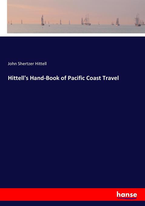 Hittell‘s Hand-Book of Pacific Coast Travel