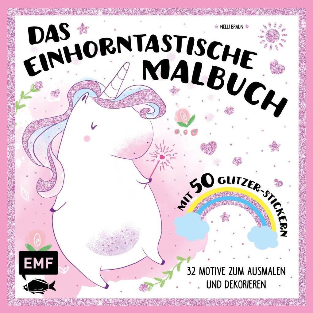 Image of Das einhorntastische Malbuch: Ausmalbuch Einhorn mit 50 Glitzer-Stickern