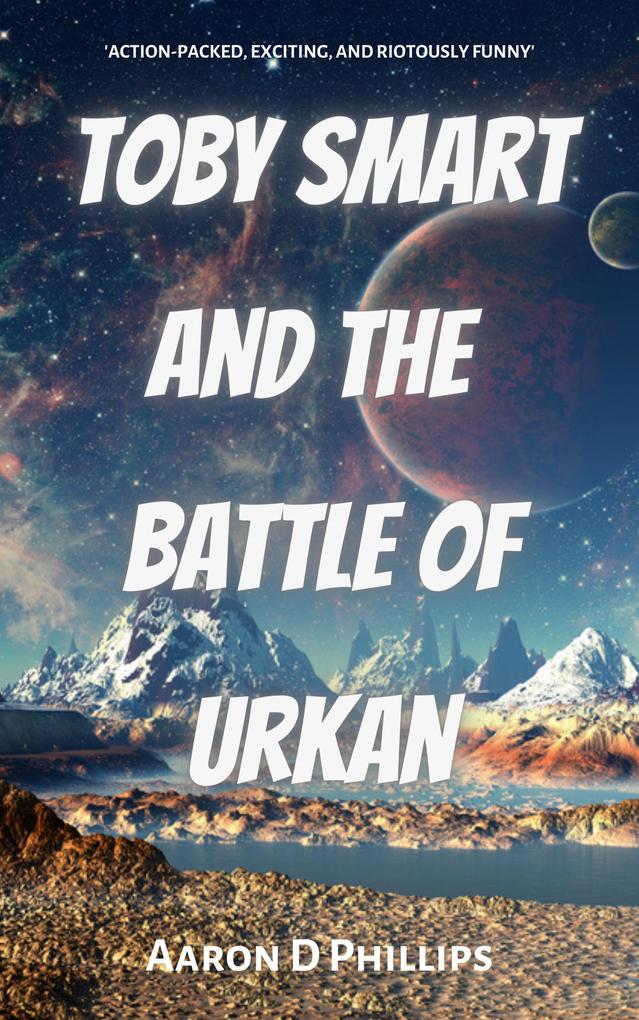 Toby Smart and the Battle Of Urkan