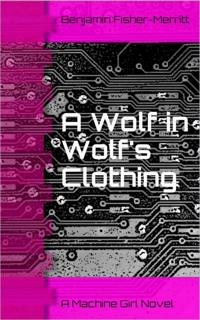 Machine Girl Book 3: A Wolf in Wolf‘s Clothing