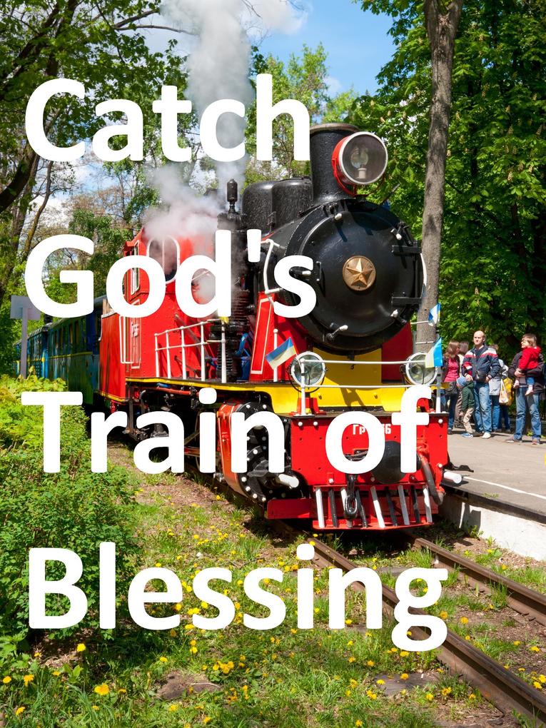 Catch God‘s Train of Blessing