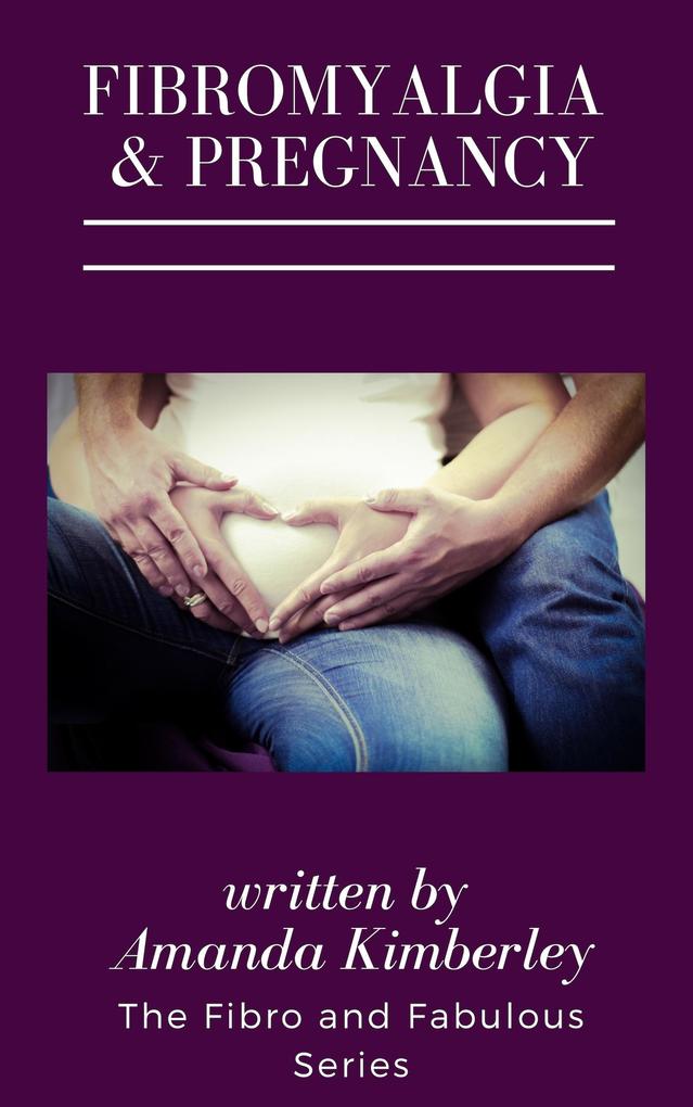 Fibromyalgia and Pregnancy Book Three of the Fibro and Fabulous Series