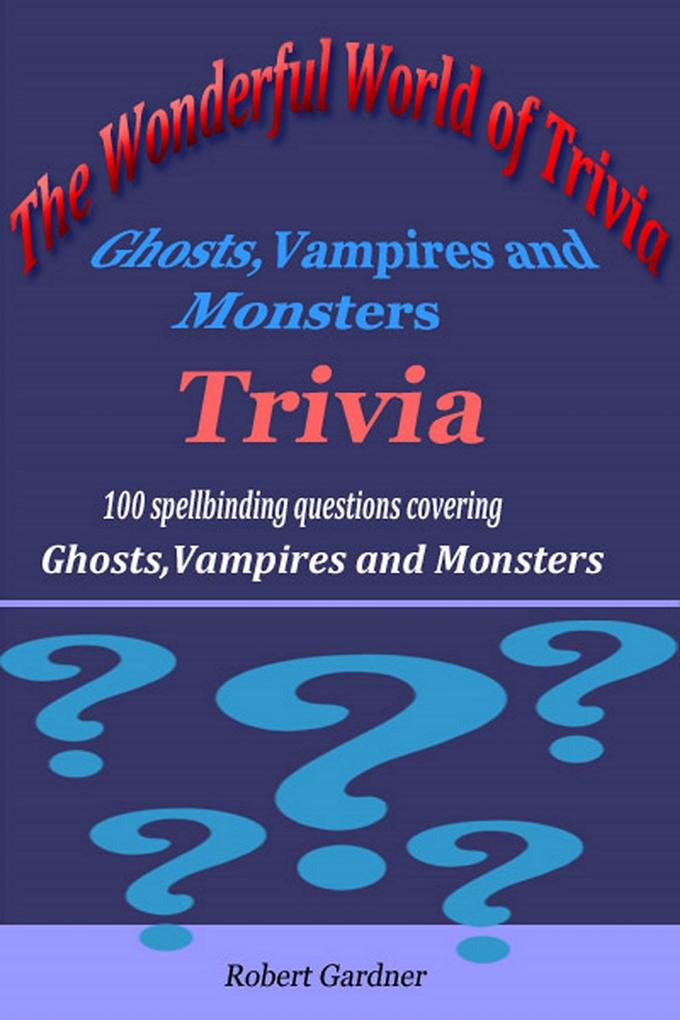 The Wonderful World of Trivia - GhostsVampires and Monsters Trivia
