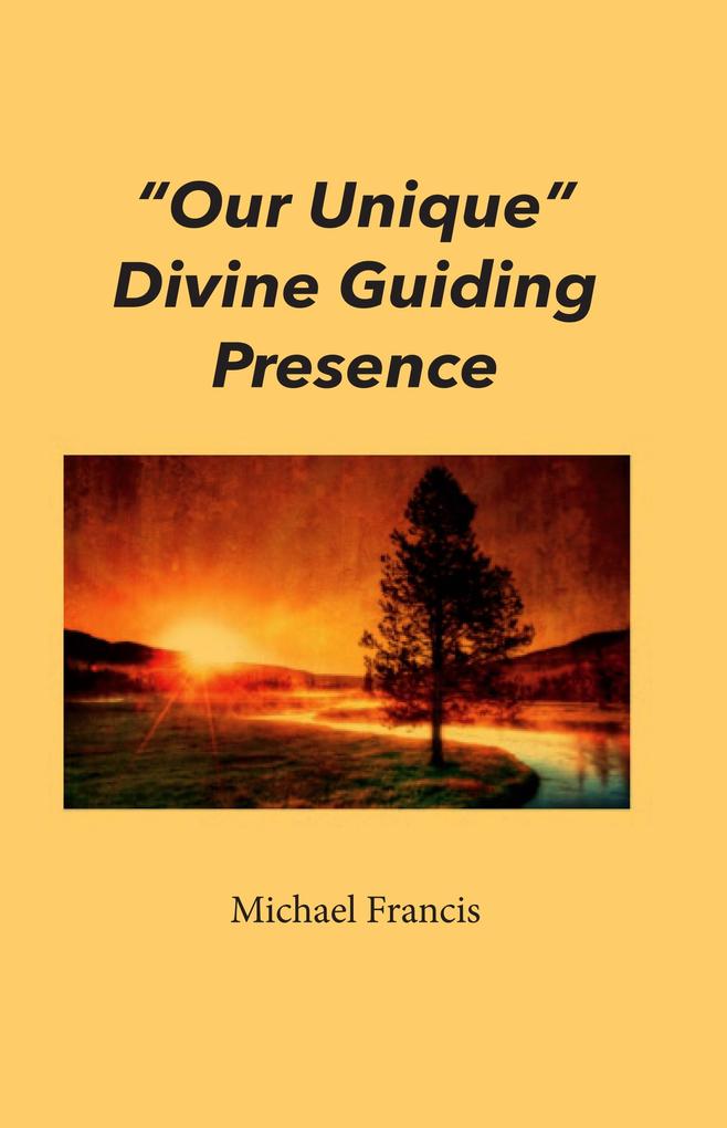"e;Our Unique"e; Divine Guiding Presence