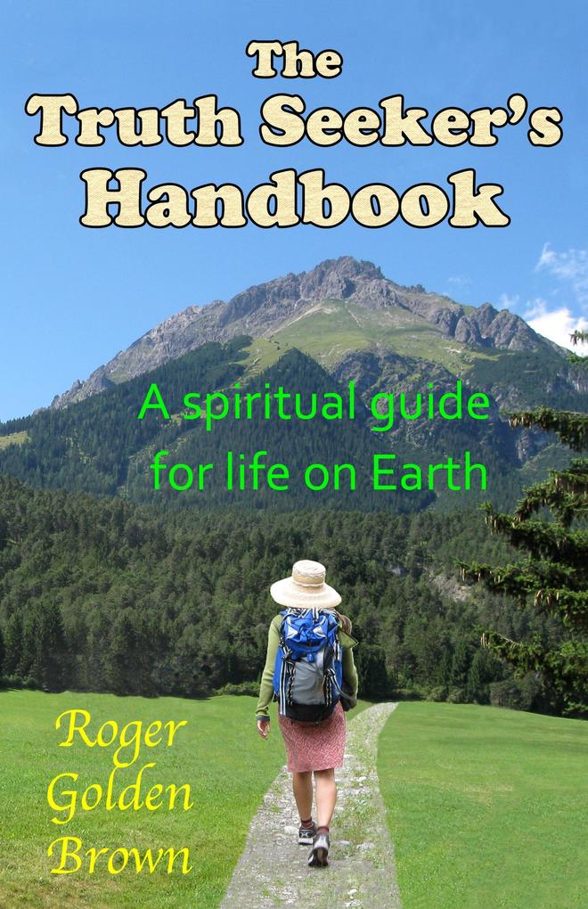 The Truth Seeker‘s Handbook A Spiritual Guide for Life on Earth