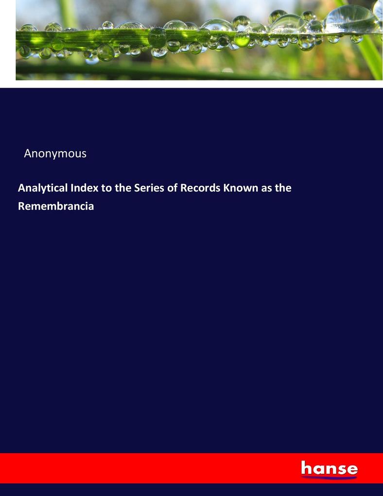 Analytical Index to the Series of Records Known as the Remembrancia