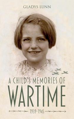 A Child‘s Memories of Wartime 1939-1945