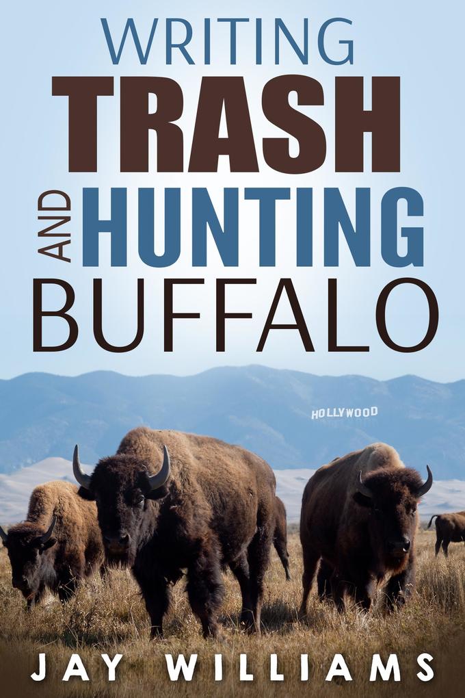 Writing Trash and Hunting Buffalo