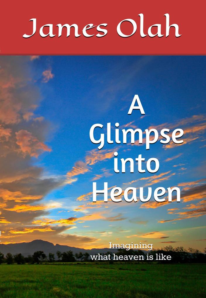 A Glimpse into Heaven (Christian Faith Series #5)