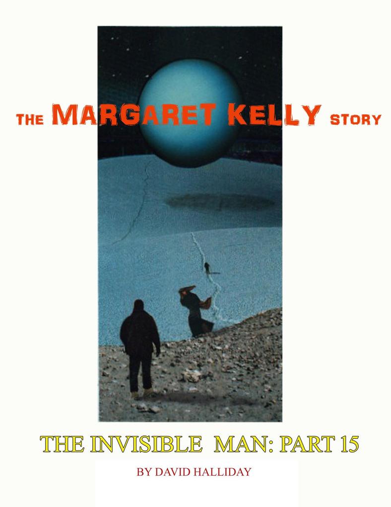 The Margaret Kelly Story (The Invisible Man #15)