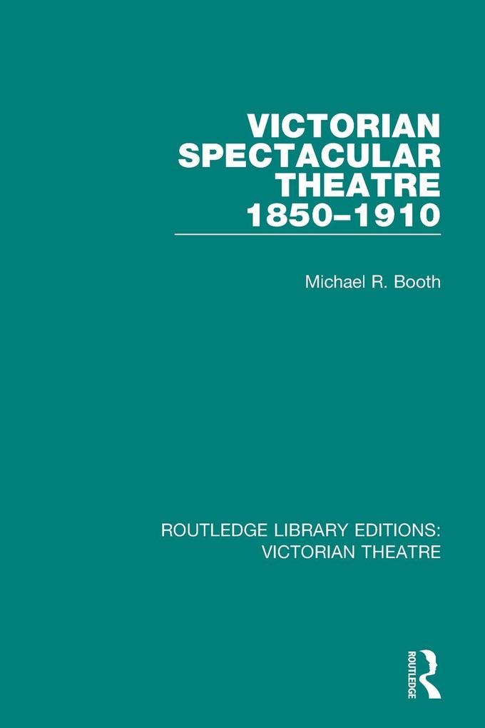 Victorian Spectacular Theatre 1850-1910