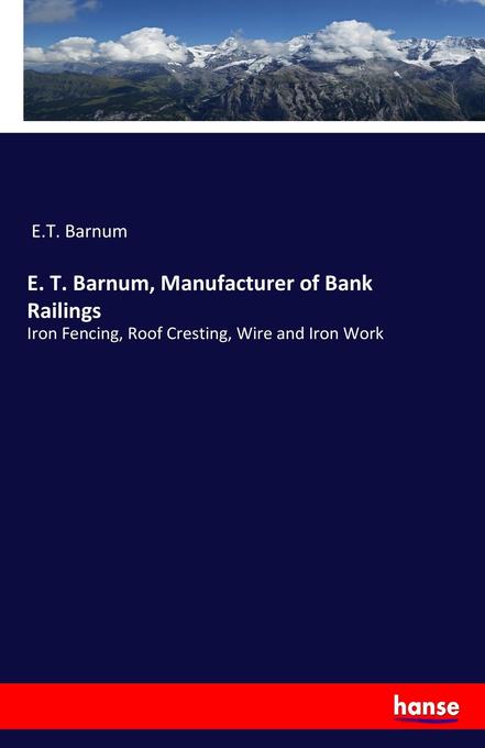 E. T. Barnum Manufacturer of Bank Railings