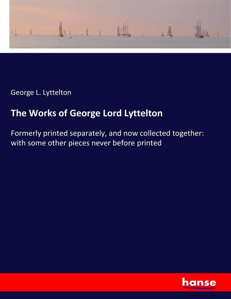 The Works of George Lord Lyttelton - George L. Lyttelton
