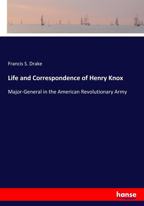 Image of Life and Correspondence of Henry Knox