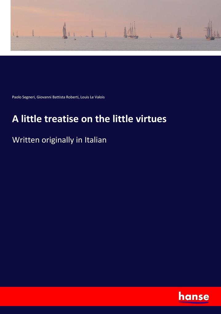 A little treatise on the little virtues