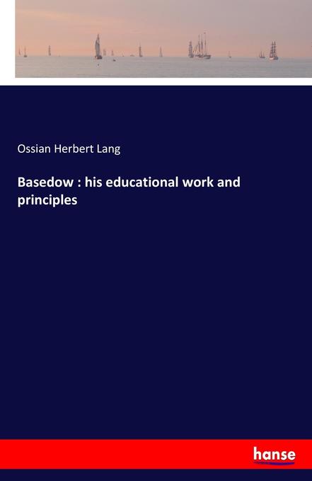 Basedow : his educational work and principles