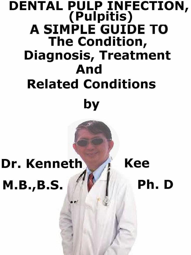 Dental Pulp Infection (Pulpitis) A Simple Guide To The Condition Diagnosis Treatment And Related Conditions