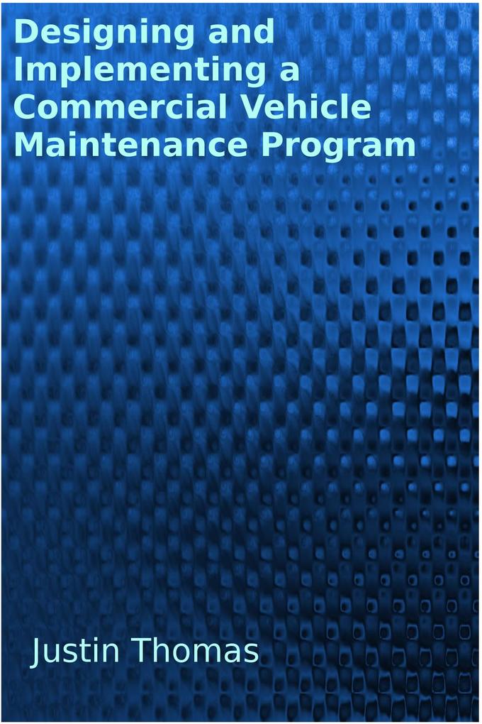 Developing and Implementing a Commercial Vehicle Maintenance Program