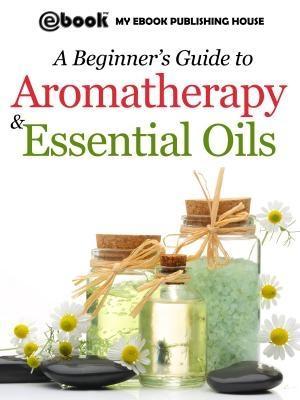 A Beginner‘s Guide to Aromatherapy & Essential Oils