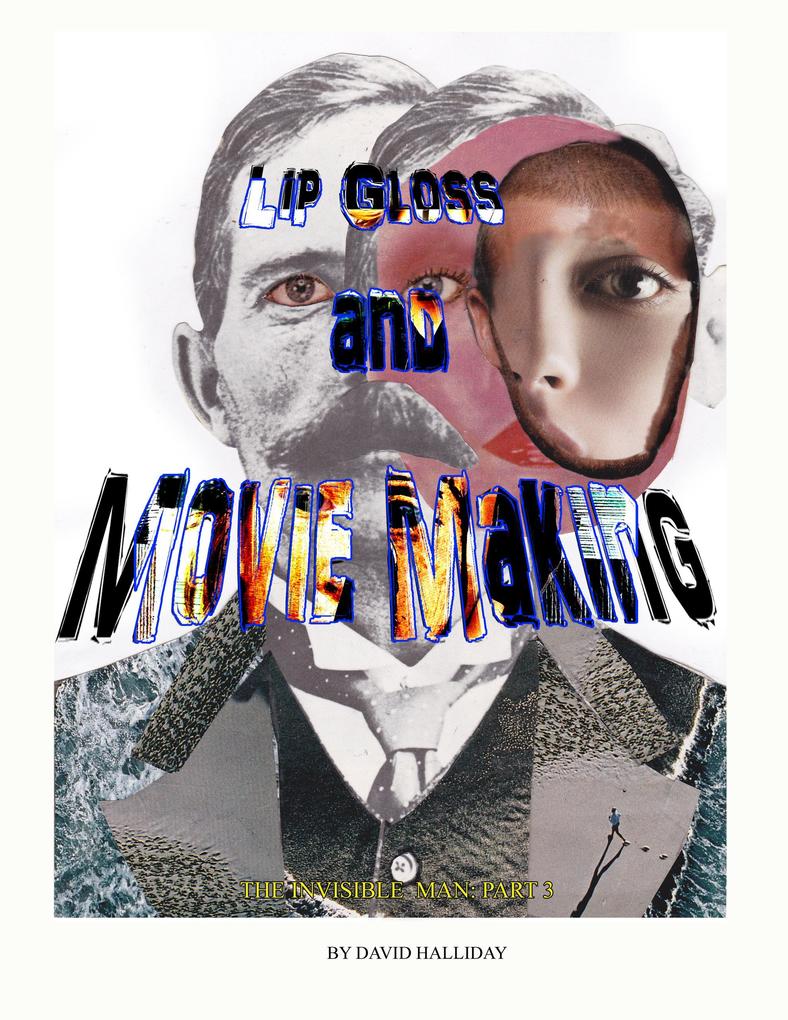 Lip Gloss and Movie Making (The Invisible Man #3)