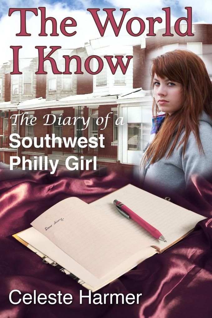 The World I Know: The Diary of a Southwest Philly Girl