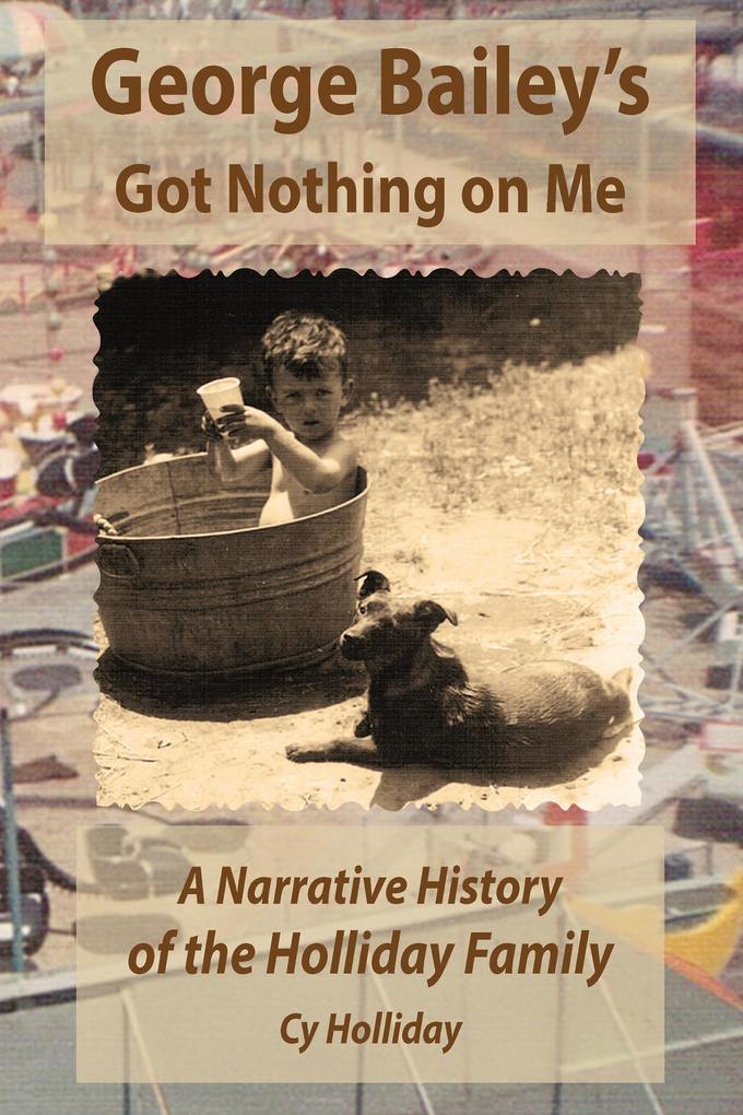 George Bailey‘s Got Nothing on Me: A Narrative History of the Holliday Family