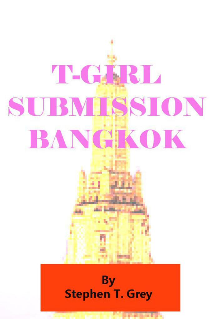 T-girl submission Bangkok