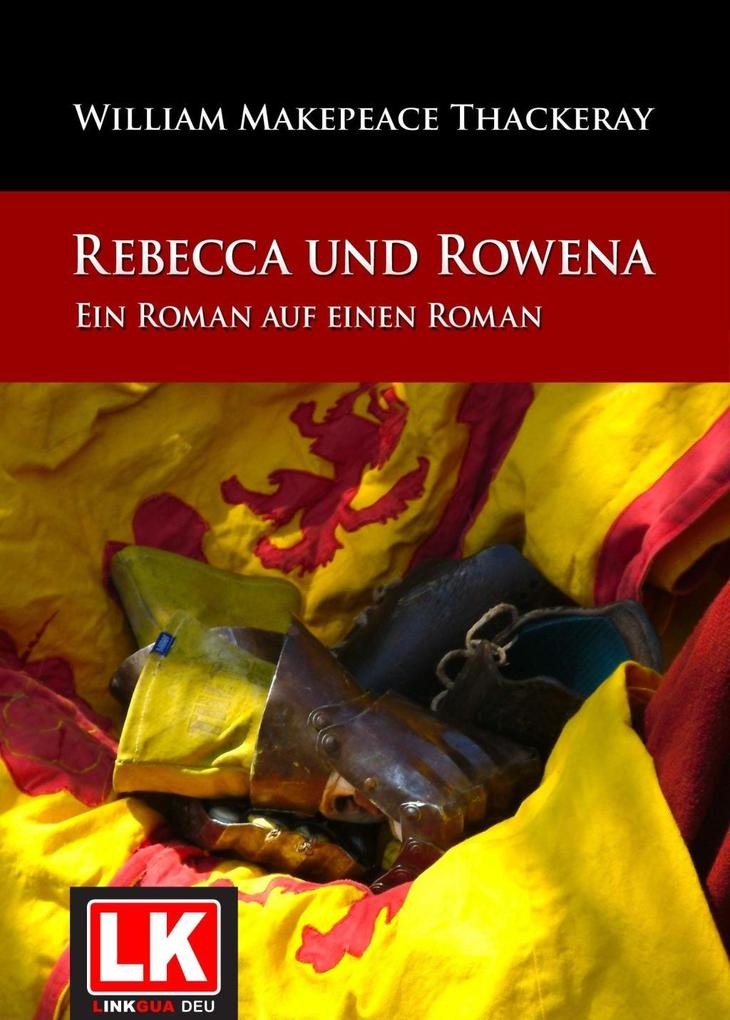 Rebecca und Rowena. Ein Roman auf einen Roman.
