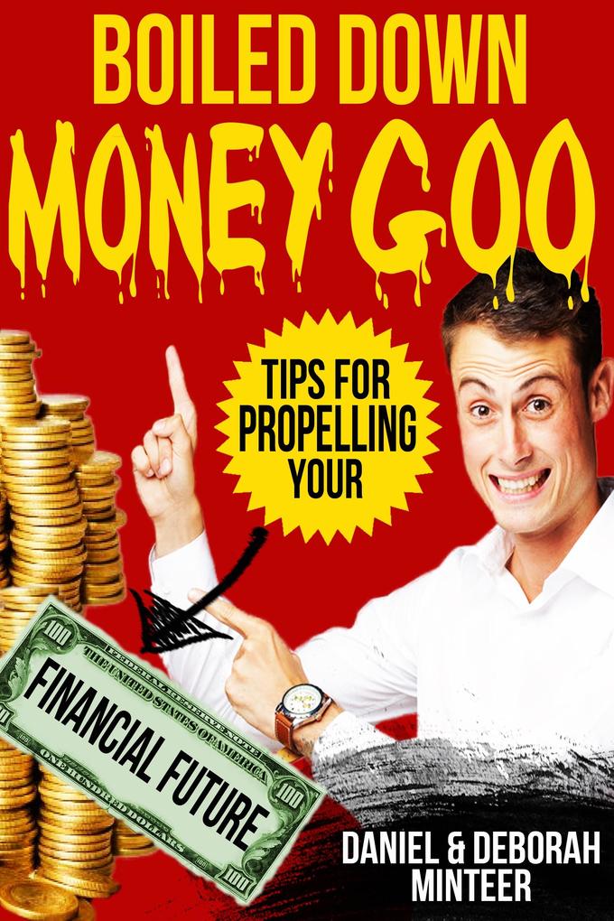 Boiled Down Money Goo Tips For Propelling Your Financial Future