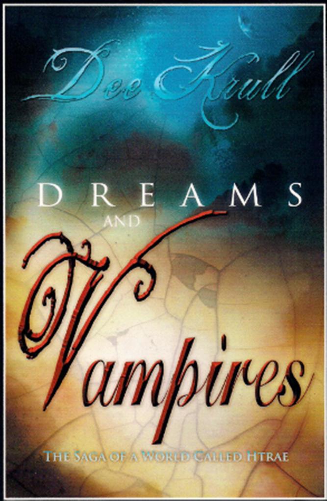Dreams and Vampires (The Saga of a World Called Htrae #1)