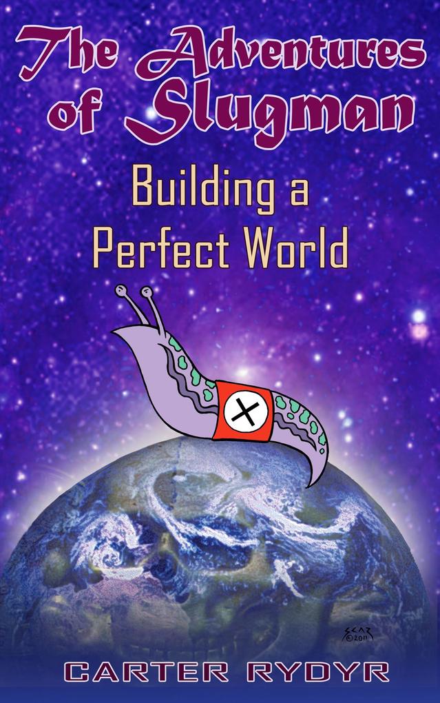 Adventures of Slugman: Building A Perfect World