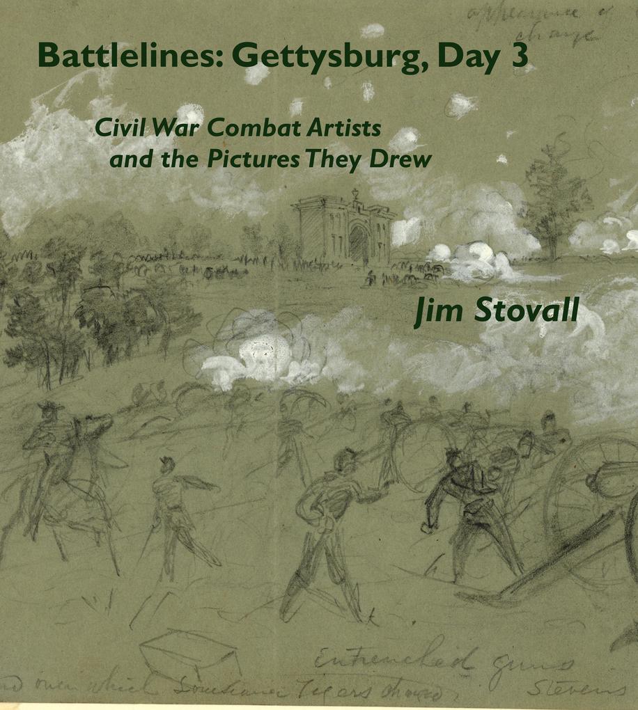 Battlelines: Gettysburg Day 3 (Civil War Combat Artists and the Pictures They Drew #4)