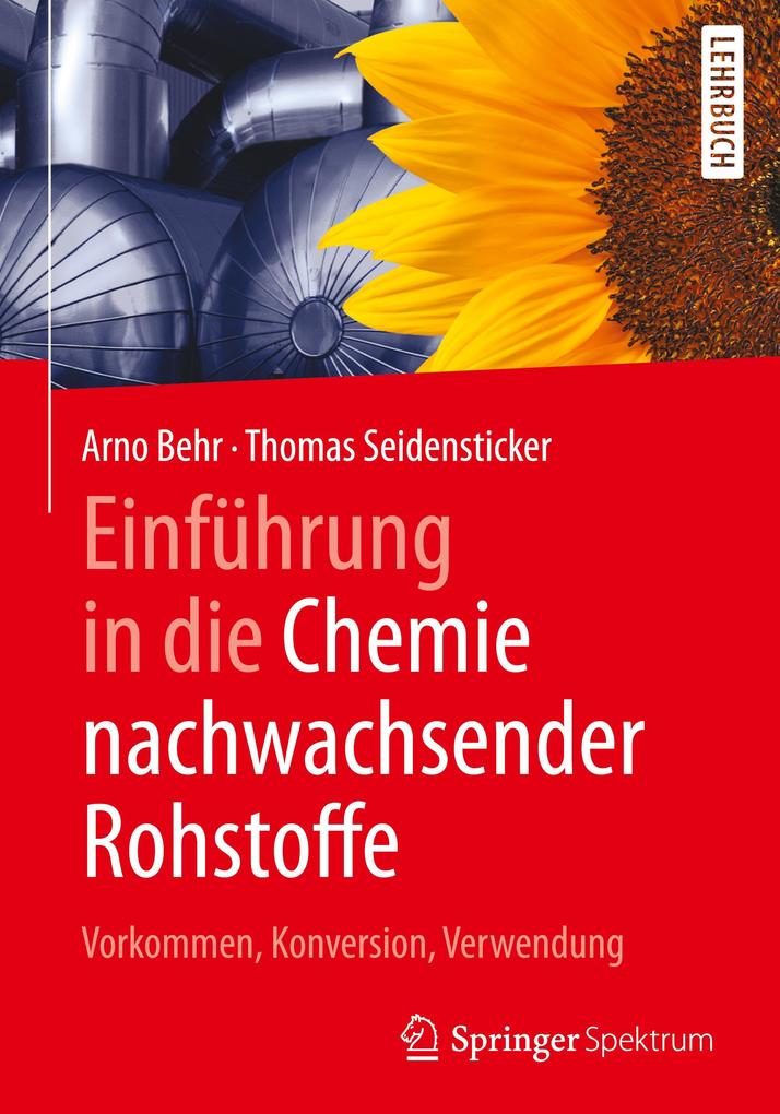 Einführung in die Chemie nachwachsender Rohstoffe - Arno Behr/ Thomas Seidensticker