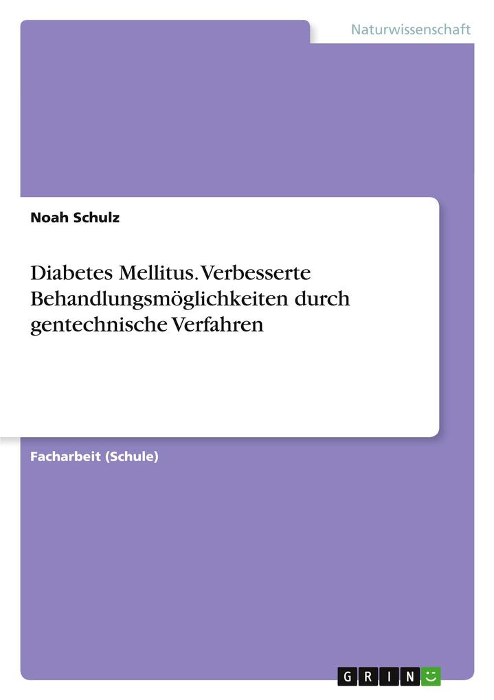 Diabetes Mellitus. Verbesserte Behandlungsmöglichkeiten durch gentechnische Verfahren