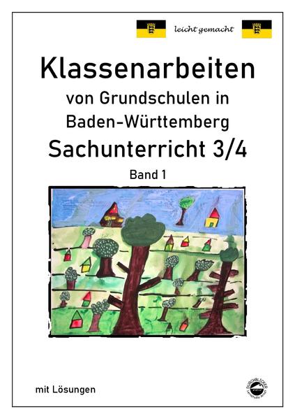 Klassenarbeiten von Grundschulen in Baden-Württemberg Sachunterricht 3/4 mit ausführlichen Lösungen